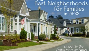 The Best Neighborhoods for Families in Dallas Fort Worth - as seen in the Dallas Morning News