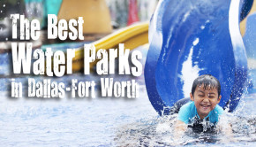 Make a Splash this Summer! Top Water 10 Parks in Dallas Fort Worth